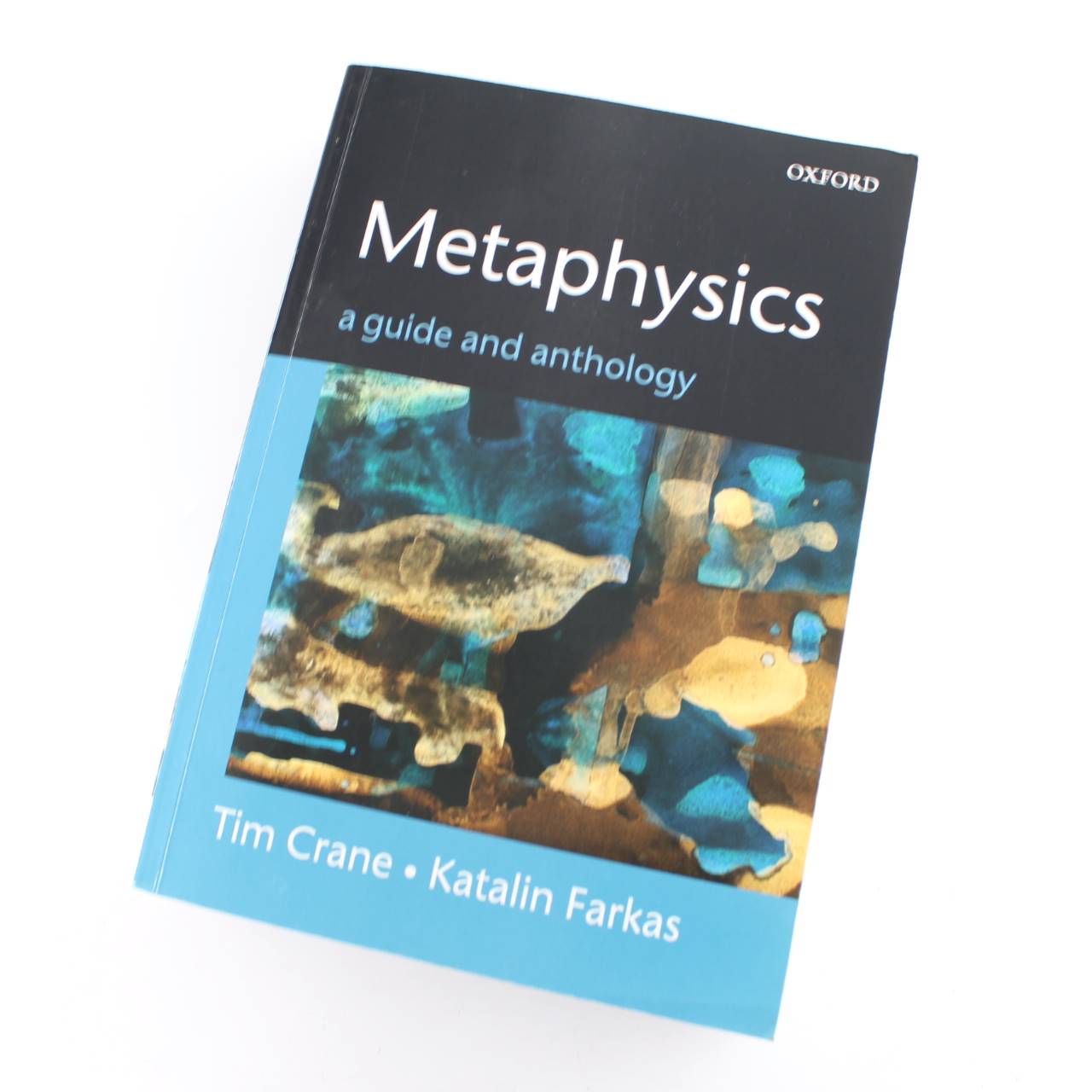 Metaphysics: A Guide and Anthology book by Tim Crane Katalin Farkas  ISBN: 9780199261970