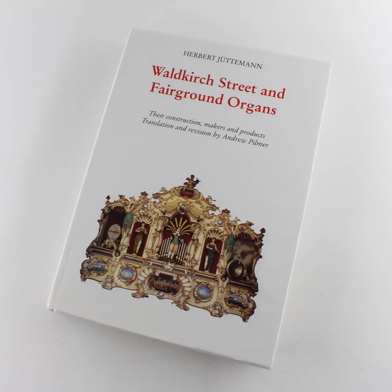 Waldkirch Street and Fairground Organs book by Herbert J?ttemann  ISBN: