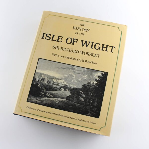 The history of the Isle of Wight: Classical County Histories book by Sir Richard Worsley   ISBN: 9780715810934