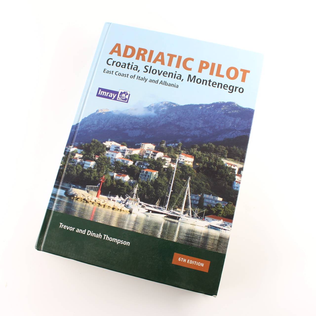 Adriatic Pilot: Croatia Slovenia Montenegro East Coast of Italy Albania book by Trevor Thompson Dinah Thompson  Imray ISBN: 9781846233333