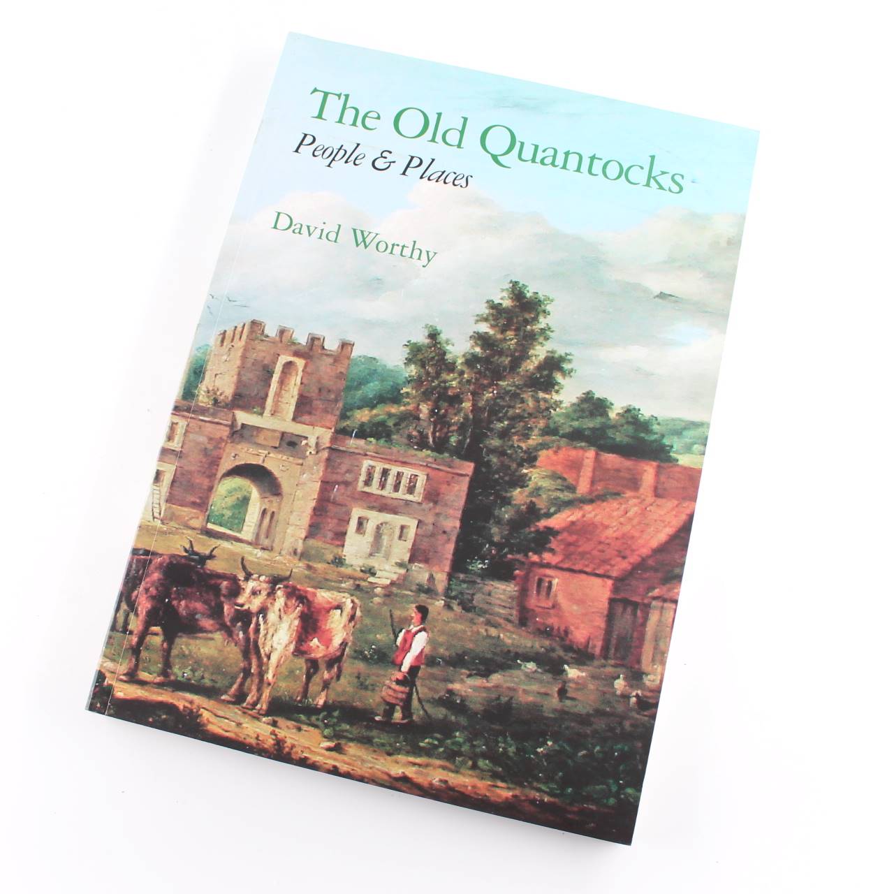 The Old Quantocks People & Places book by David Worthy  ISBN: 9780953009908