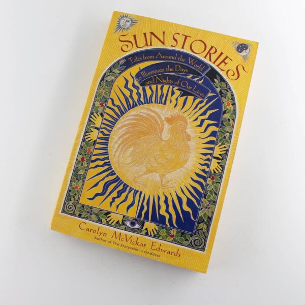 Sun Stories: Tales from Around the World to Illuminate the Days and Nights of Our Lives book by Carolyn McVickar Edwards  ISBN: 9780062502766