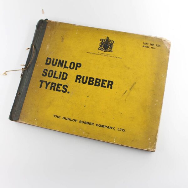 Dunlop Solid Rubber Tyres List No 575 March 1913 book by The Dunlop Rubber Company  ISBN: