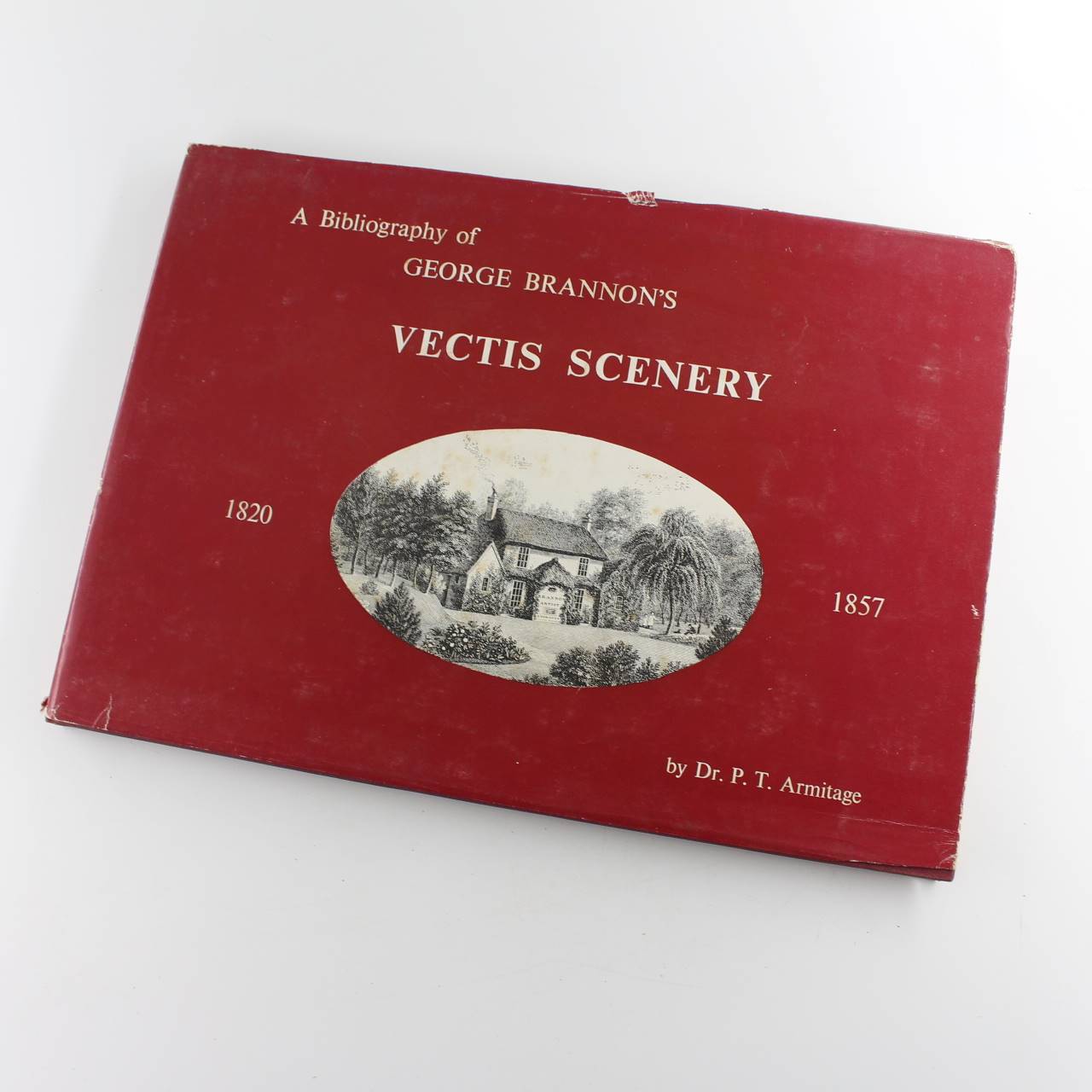 A Bibliography of George Brannons Vectis Scenery 1820 – 1857 book by Dr PT Armitage  ISBN: