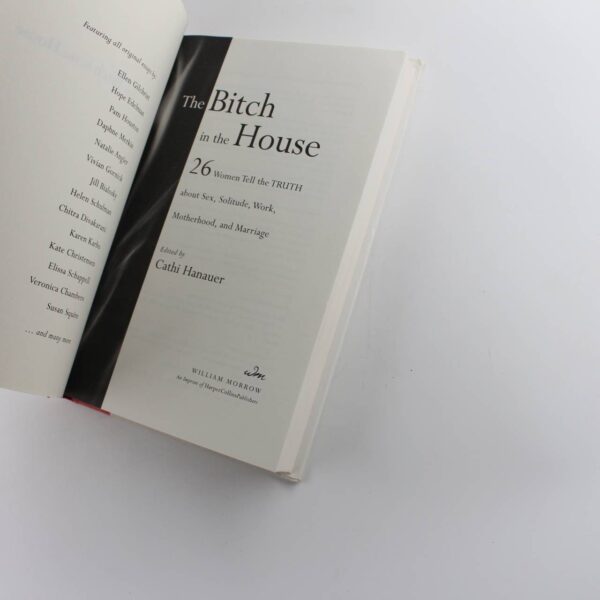 The Bitch in the House: 26 Women Tell the Truth About Sex Solitude Work Motherhood and Marriage book by Cathi Hanauer  ISBN: 9780066211664 - Image 2