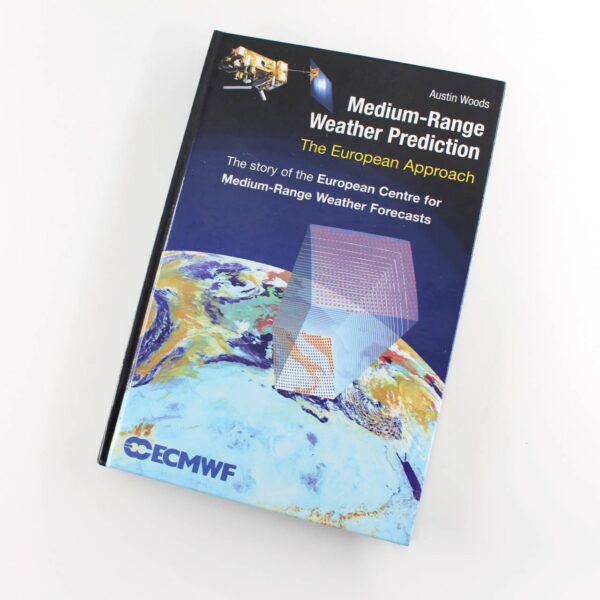 Medium-Range Weather Prediction: The European Approach book by Austin Woods   ISBN: 9780387269283