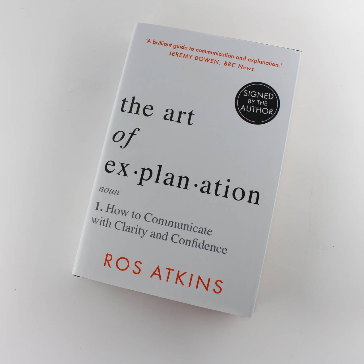 The Art of Explanation: How to Communicate with Clarity and Confidence book by Ros Atkins  ISBN: 9781472298447