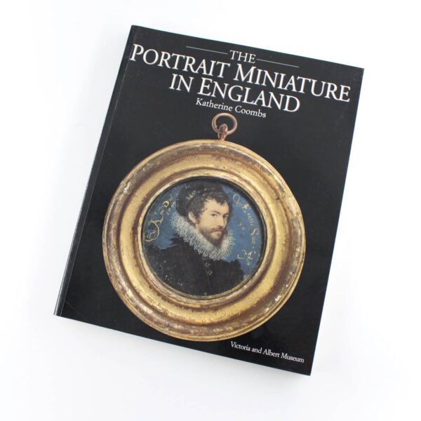 The Portrait Miniature in England book by Katherine Coombs  ISBN: 9781851772070