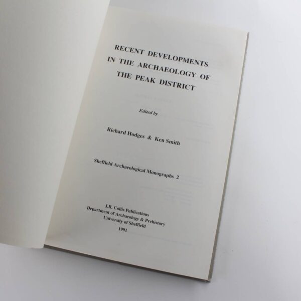 Recent Developments in the Archaeology of the Peak District: No. 2: Sheffield Archaeological Monographs book by Richard Hodges Ken Smith  ISBN: 9780906090381 - Image 2