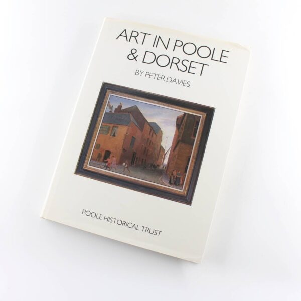 Art in Poole and Dorset book by Peter Davies   ISBN: 9780950491462