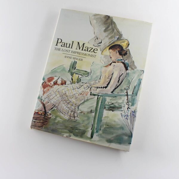 Paul Maze: The Lost Impressionist book by Anne Singer   ISBN: 9780906053485