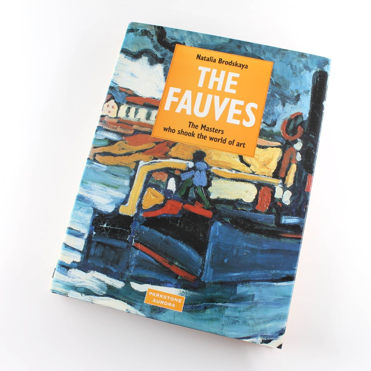 The Fauves: The Masters Who Shook the World of Art book by Nathalia Brodskaya  ISBN: 9781859951903