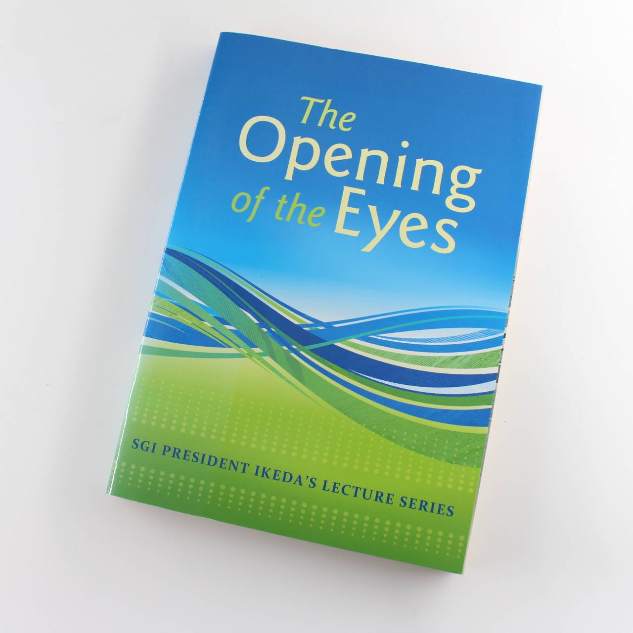 The Opening of the Eyes SGI President Ikedas Lecture Series book by Daisaku Ikeda  ISBN: 9781935523345