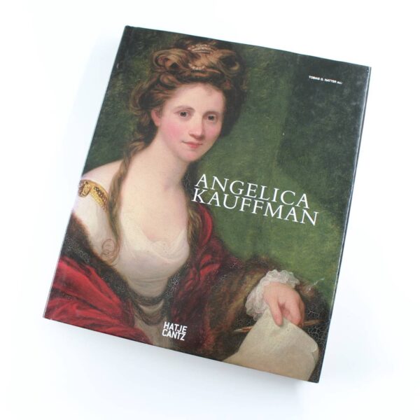 Angelica Kauffman: A Woman of Immense Talent book by Tobias G. Natter  ISBN: 9783775719841