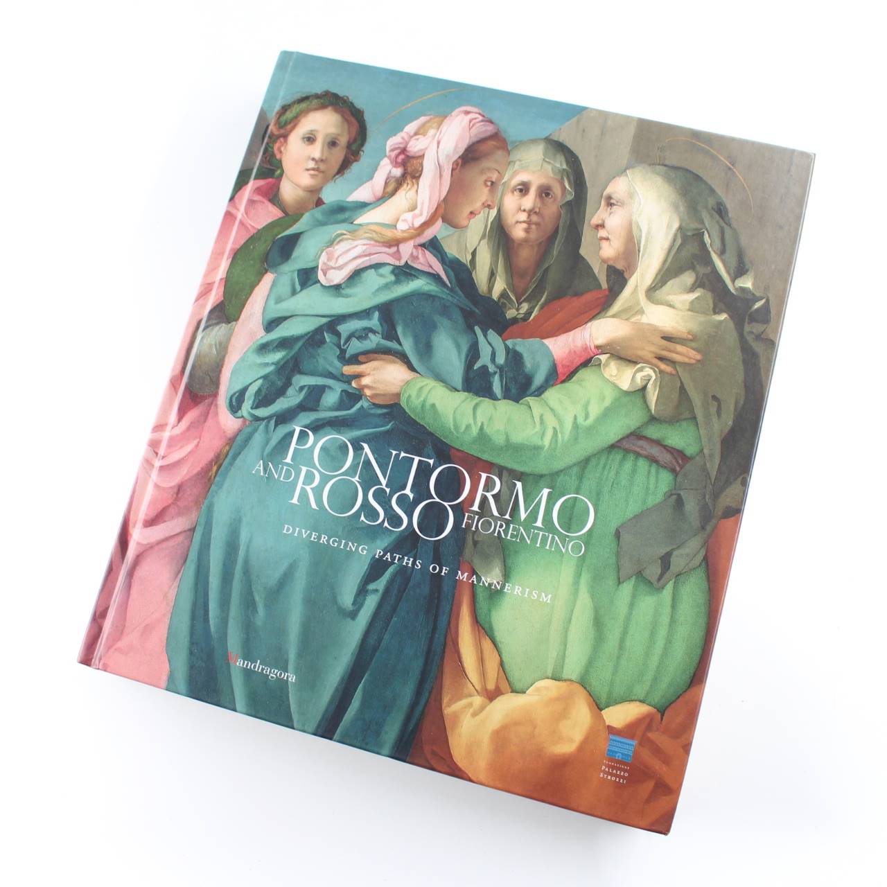 Pontormo and Rosso Fiorentino: Diverging Paths of Mannerism book by Carlo Falciani Antonio Natali  ISBN: 9788874612161