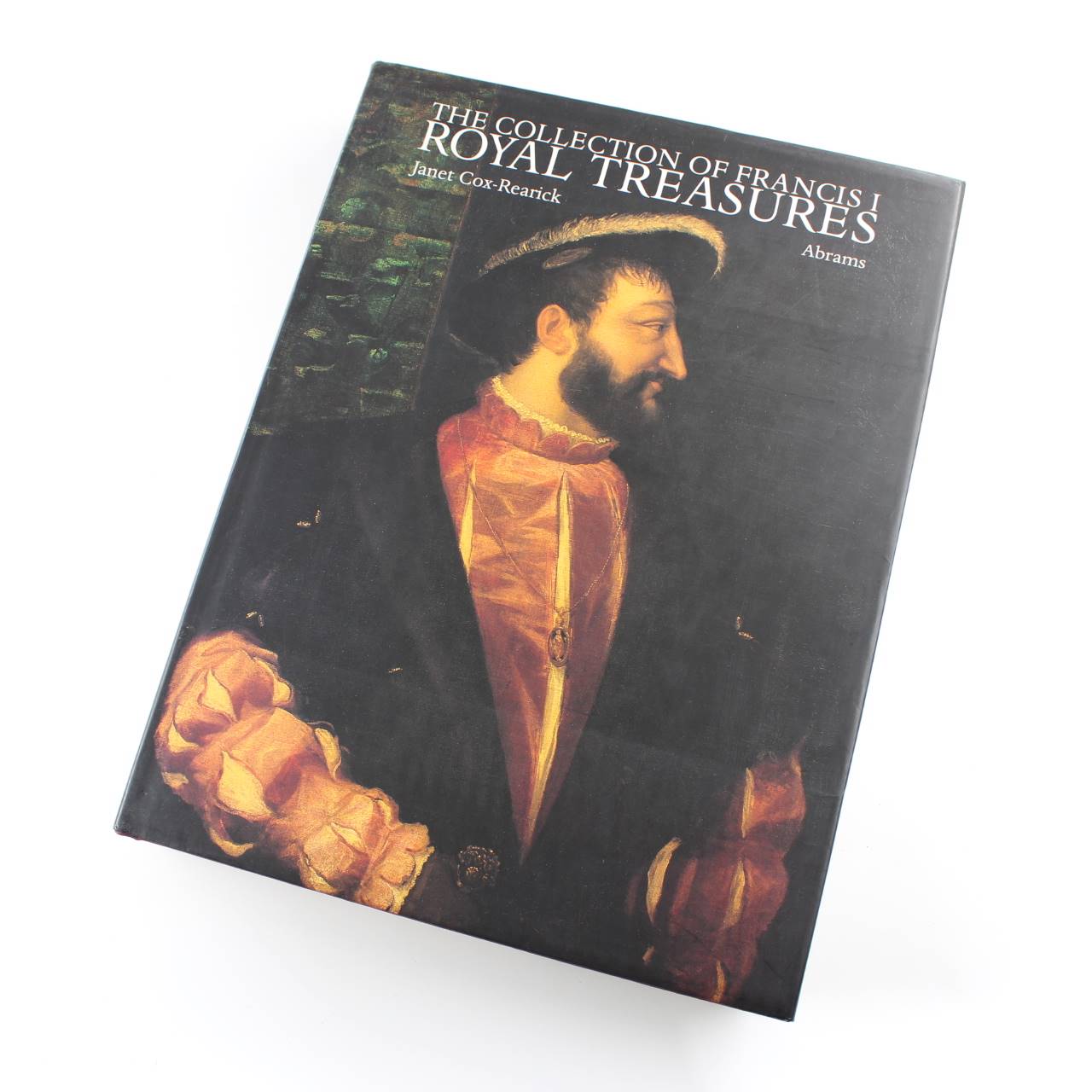 The Collection of Francis I: Royal Treasures book by Janet Cox-Rearick   ISBN: 9780810940383