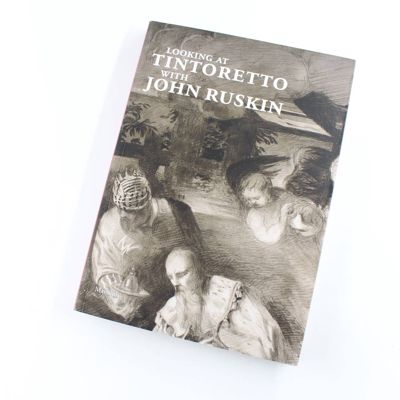 Looking at Tintoretto with John Ruskin: A Venetian Anthology book by John Ruskin  ISBN: 9788831790000