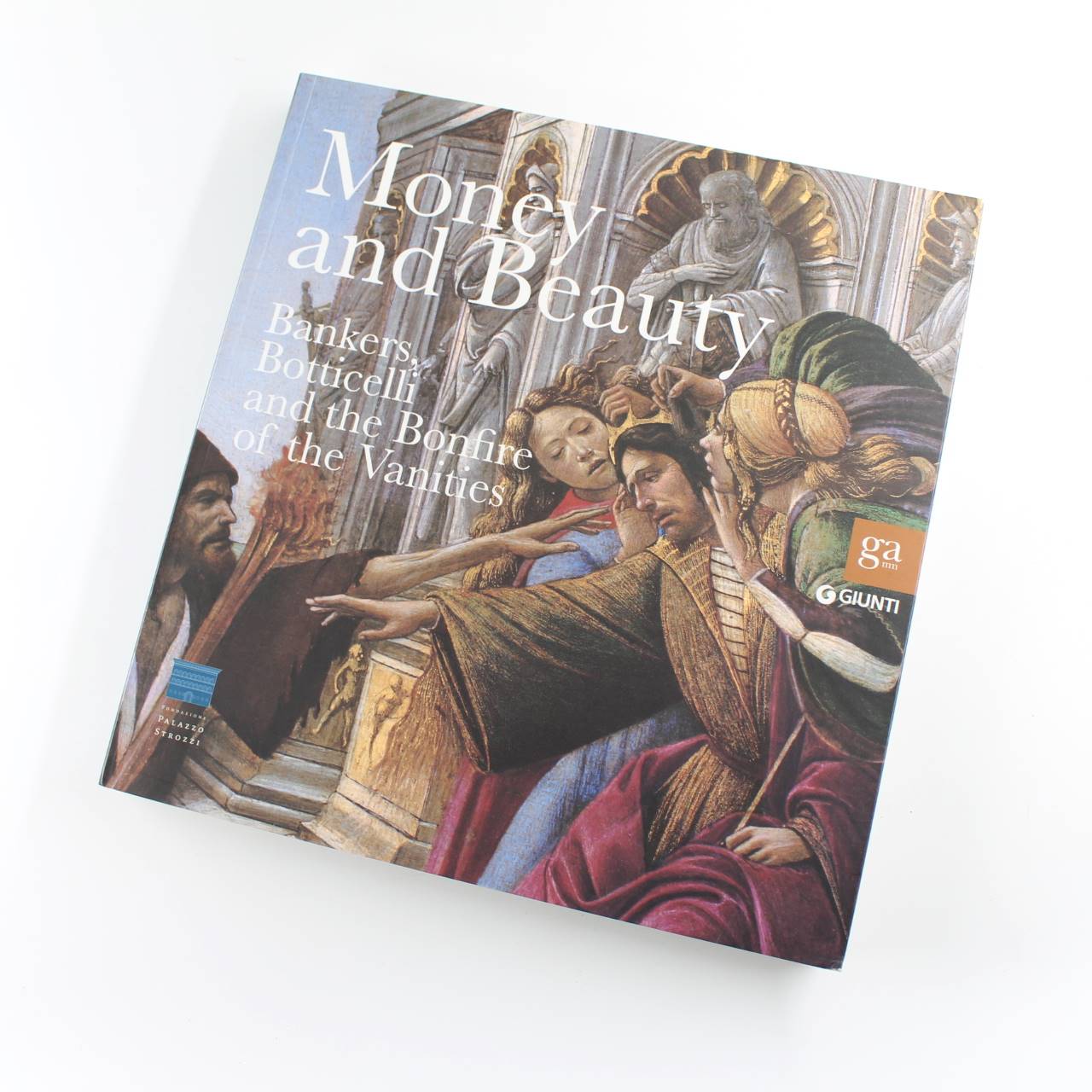 Money and Beauty: Bankers Botticelli and the Bonfire of the Vanities book by Ludovica Sebregondi  ISBN: 9788809767645