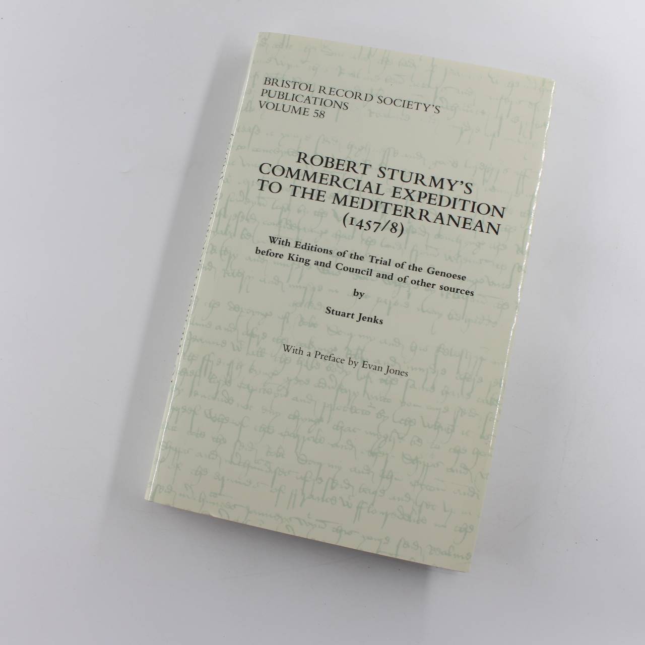 Robert Sturmys Commercial Expedition to the Mediterranean: 1457/8: Vol 58 Bristol Record Society book by Stuart Jenks  ISBN: 9780901538284