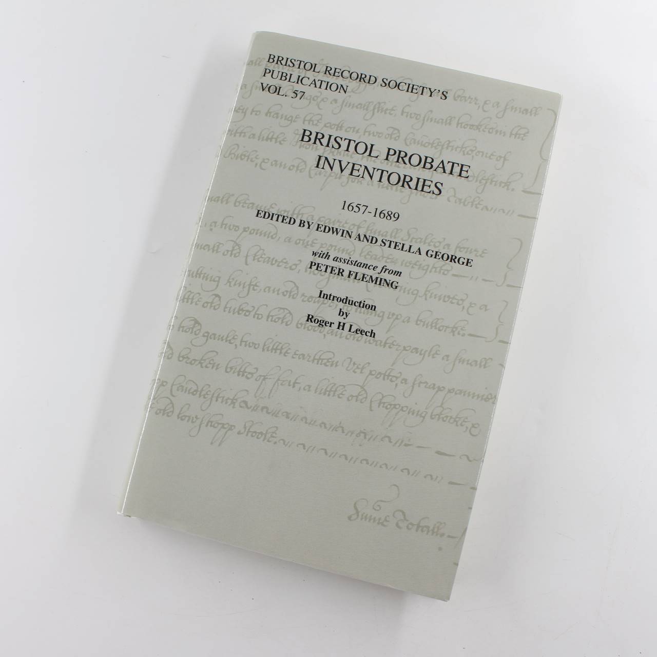 Bristol Probate Inventories 1657-1689 Vol 57 Bristol records Society book by Edwin and Stella George  ISBN: