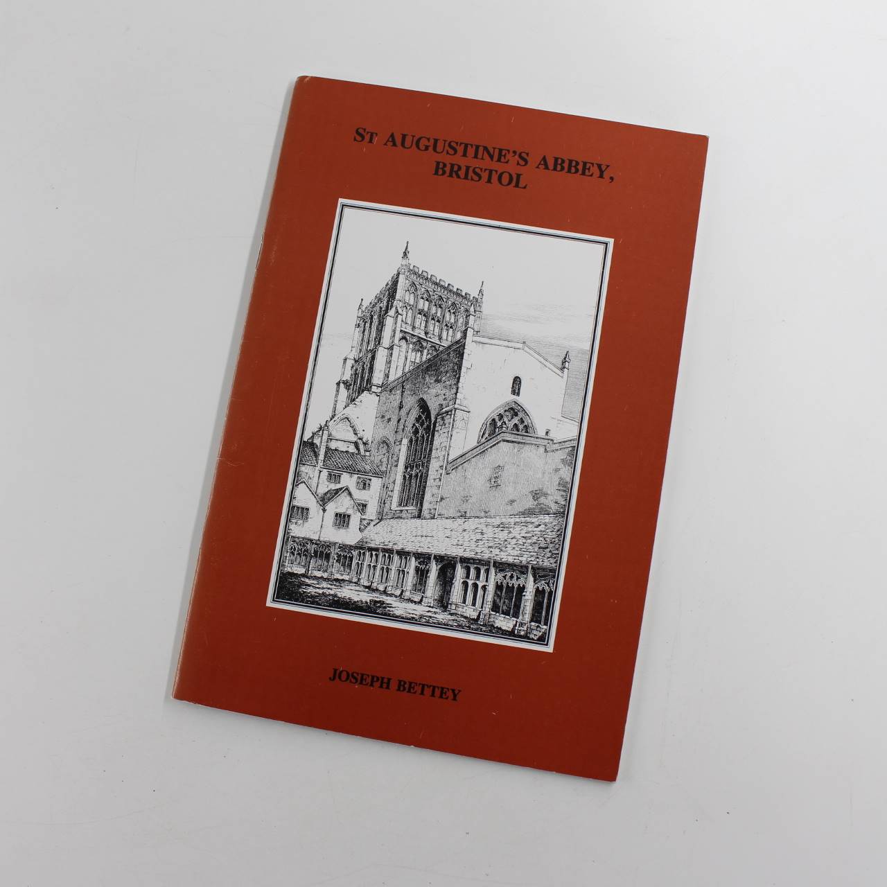 St. Augustine’s Abbey Bristol Bristol Historical Association book by Joseph Bettey  ISBN: 9780901388728