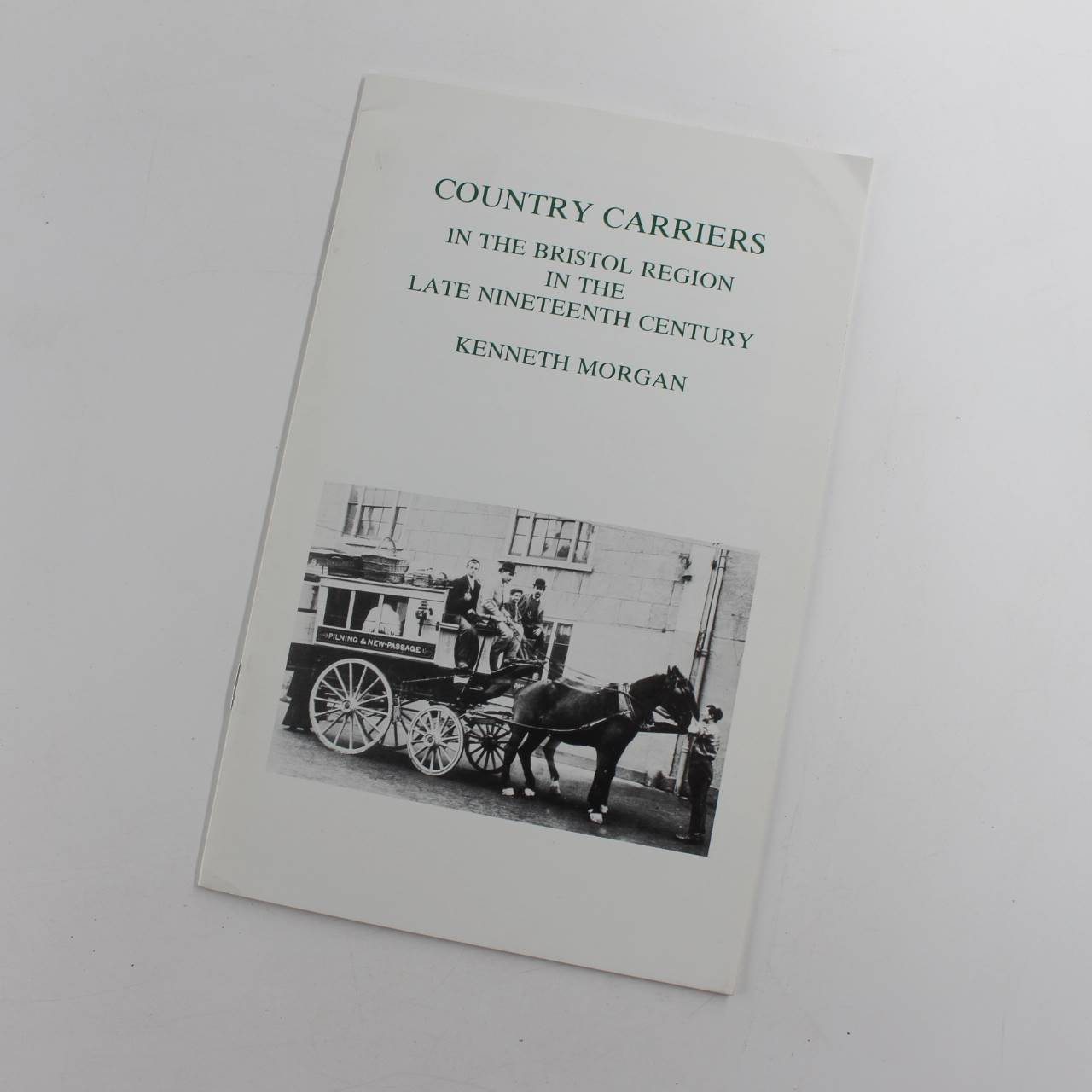 Country Carriers in the Bristol Region in the Late Nineteenth Century book by Kenneth O. Morgan  ISBN: 9780901388476