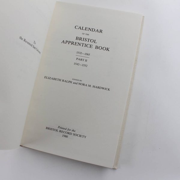 Calendar of the Bristol Apprentice Book 1532 - 1565 Part 2 1542-1552 Bristol Records Society book by Elizabeth Ralph  ISBN: - Image 2