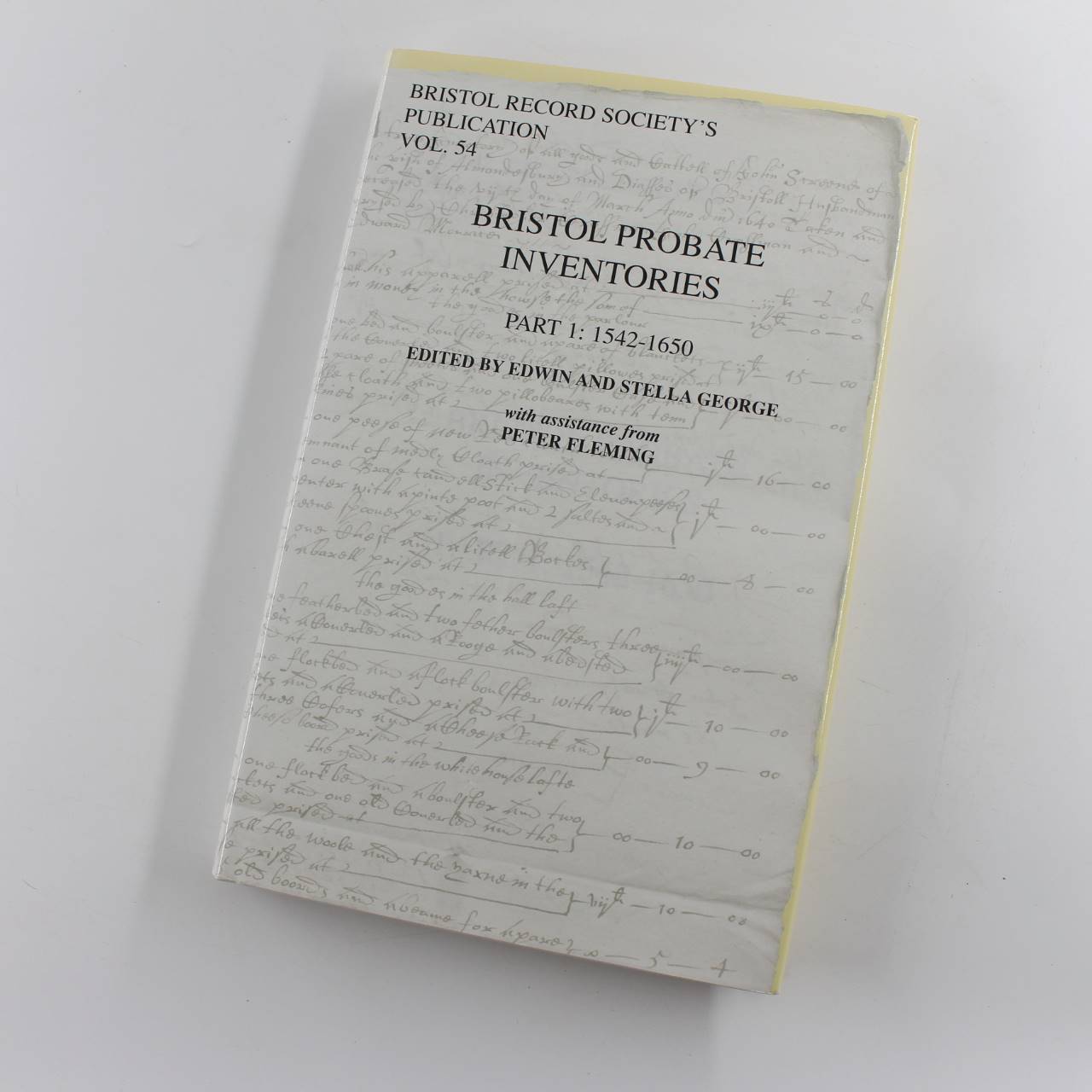 Bristol Probate Inventories: 1542-1650: Part 1: Vol 54 Bristol Records Society book by E. George S. George Peter Fleming   ISBN: 9780901538246