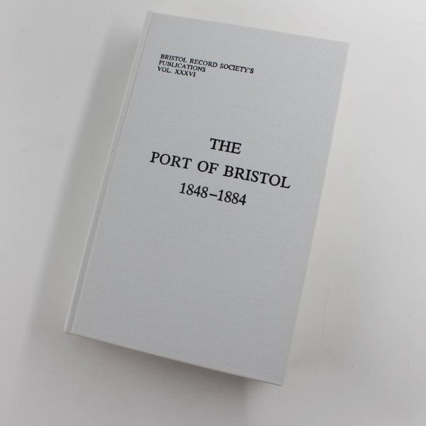 The Port of Bristol 1848 - 1884 Bristol Records Society book by David Large  ISBN: