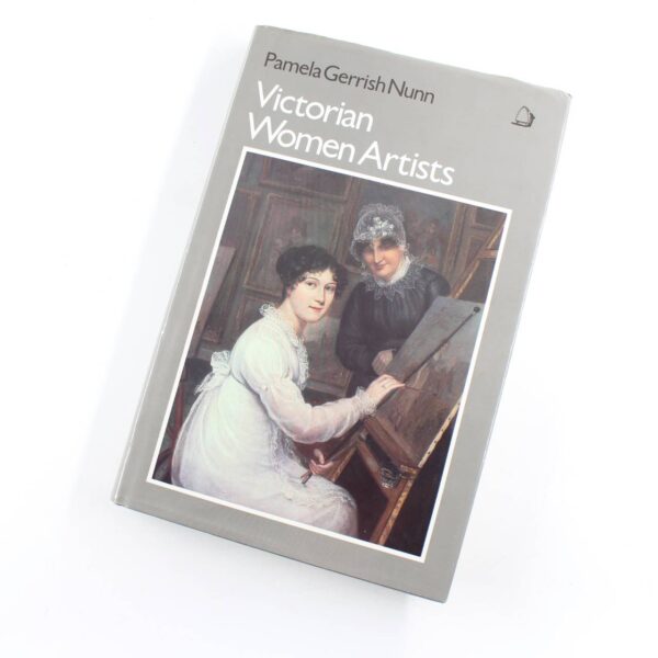 Victorian Women Artists book by Pamela Gerrish Nunn  ISBN: 9780704350151