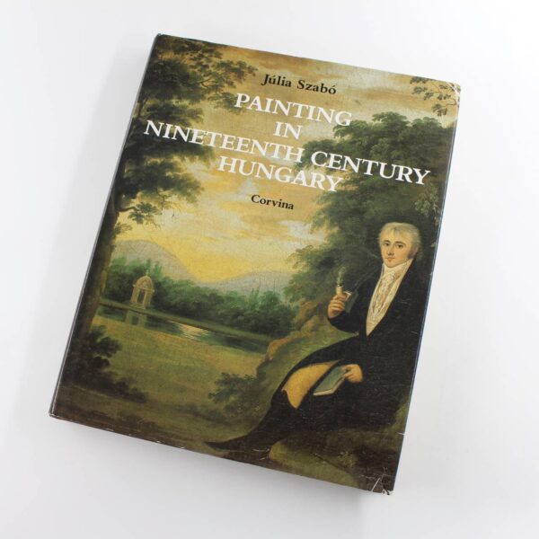 Painting in nineteenth century Hungary book by Julia Szabo  ISBN: 9789631321937