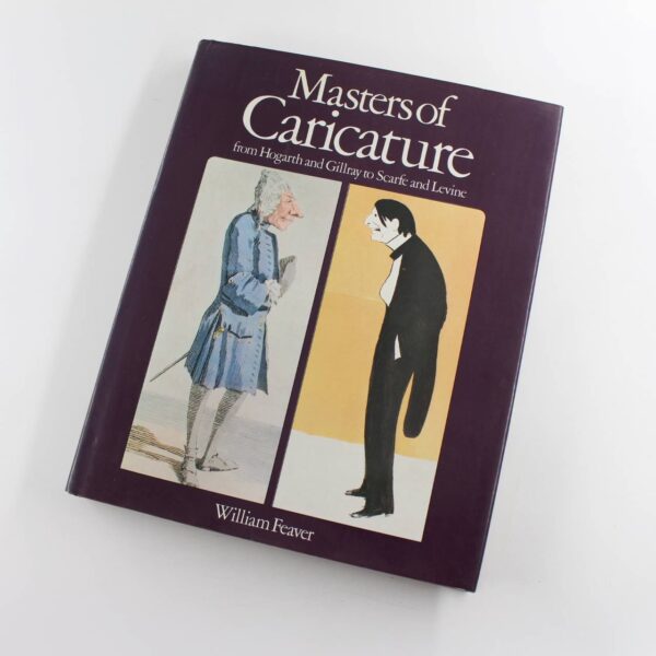 Masters of caricature: From Hogarth and Gillray to Scarfe and Levine book by William Feaver  ISBN: 9780394509044