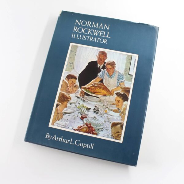 Norman Rockwell Illustrator book by Arthur L Guptill  ISBN: 9780702521300