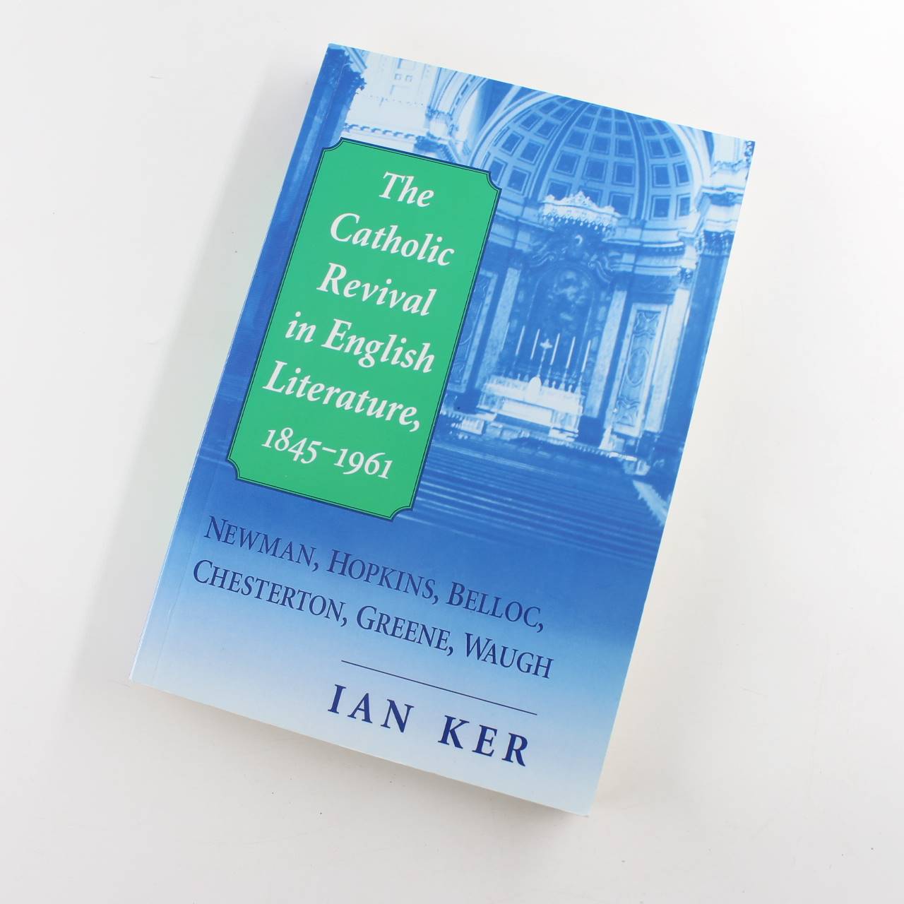 The Catholic Revival in English Literature 1845?1961 book by Ian Ker  ISBN: 9780852446256