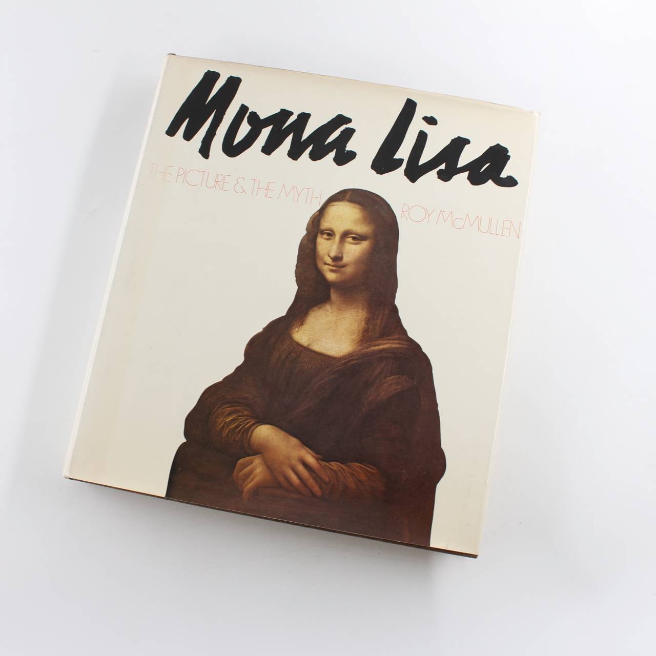 Mona Lisa: The picture and the myth book by Roy McMullen   ISBN: 9780333191699