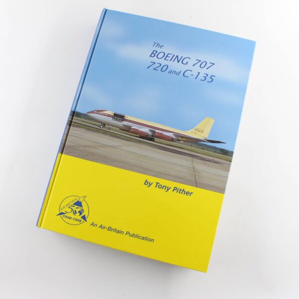 Boeing 707 720 and C- 135 book by Tony Pither  ISBN: 9780851302362