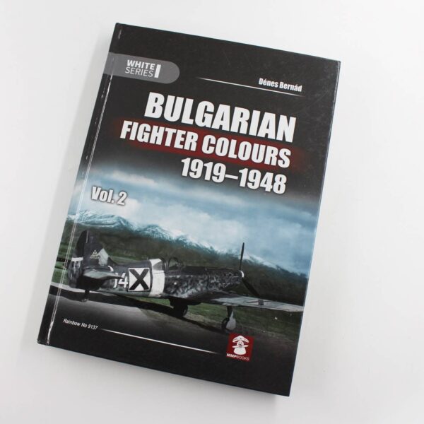 Bulgarian Fighter Colours 1919-1948: Volume 2: White Series book by D?nes Bern?d  ISBN: 9788365958198