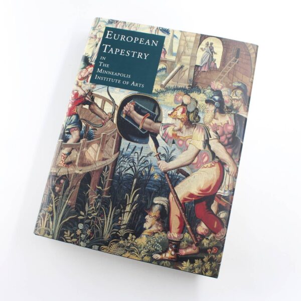 European Tapestry: In the Minneapolis Institute of Arts book by Candace Adelson  ISBN: 9780810932623