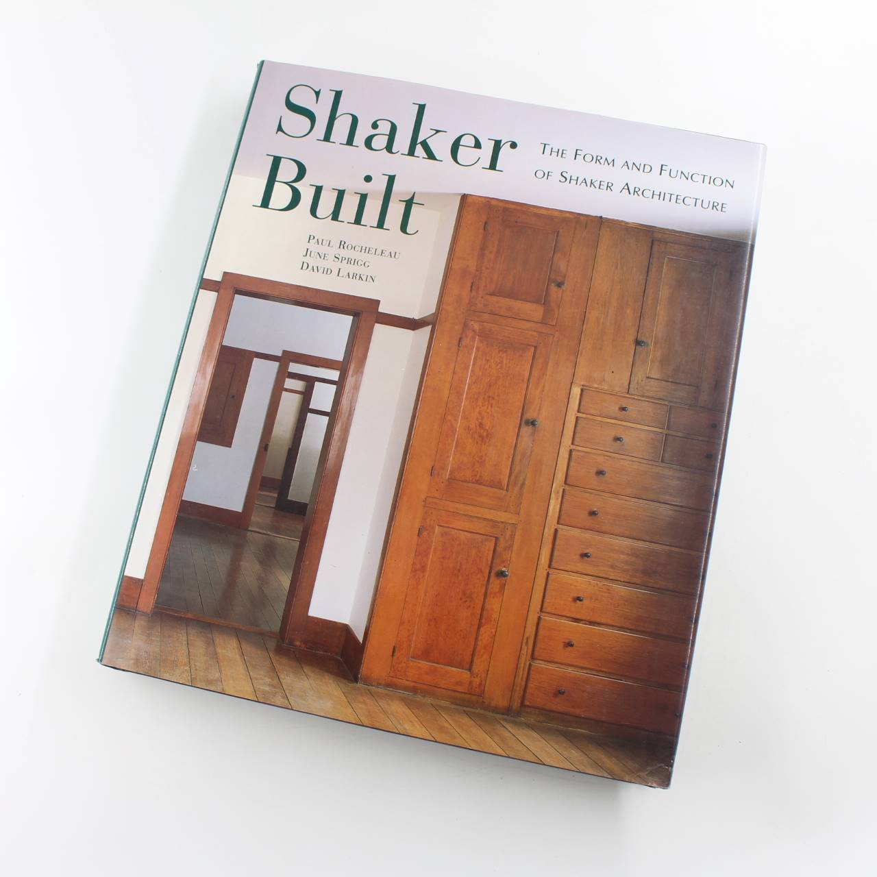 Shaker Built: The Form and Function of Shaker Architecture book by Paul Rocheleau June Sprigg David Larkin   ISBN: 9780500341360