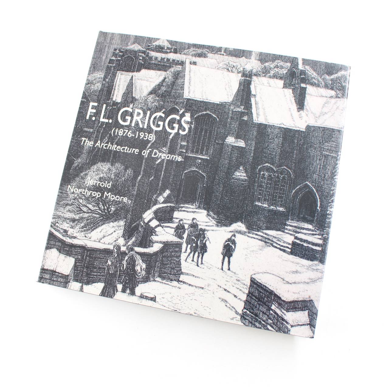 F.L. Griggs: 1876-1938: The Architecture of Dreams book by Jerrold Northrop Moore   ISBN: 9781851495634