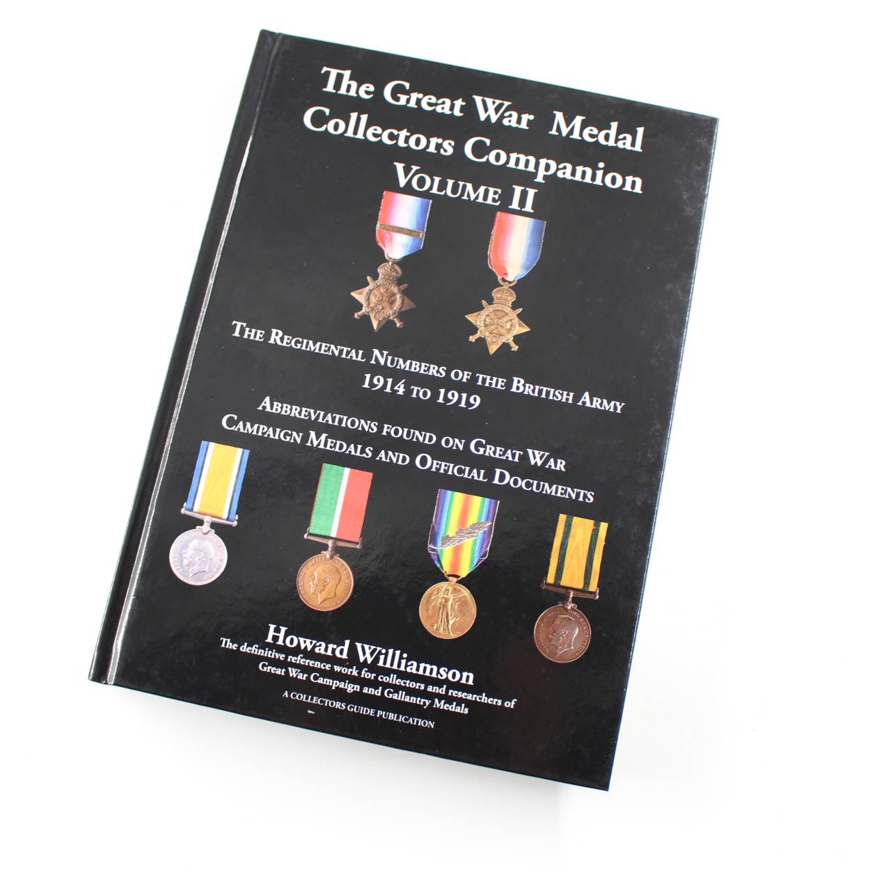 The Great War Medal Collectors Companion Volume II 1914 to 1919 book by Howard Williamson  ISBN: 9780952754459