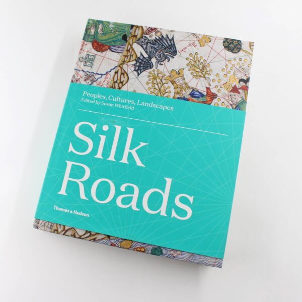 Silk Roads: Peoples Cultures Landscapes book by Susan Whitfield   ISBN: 9780500021576