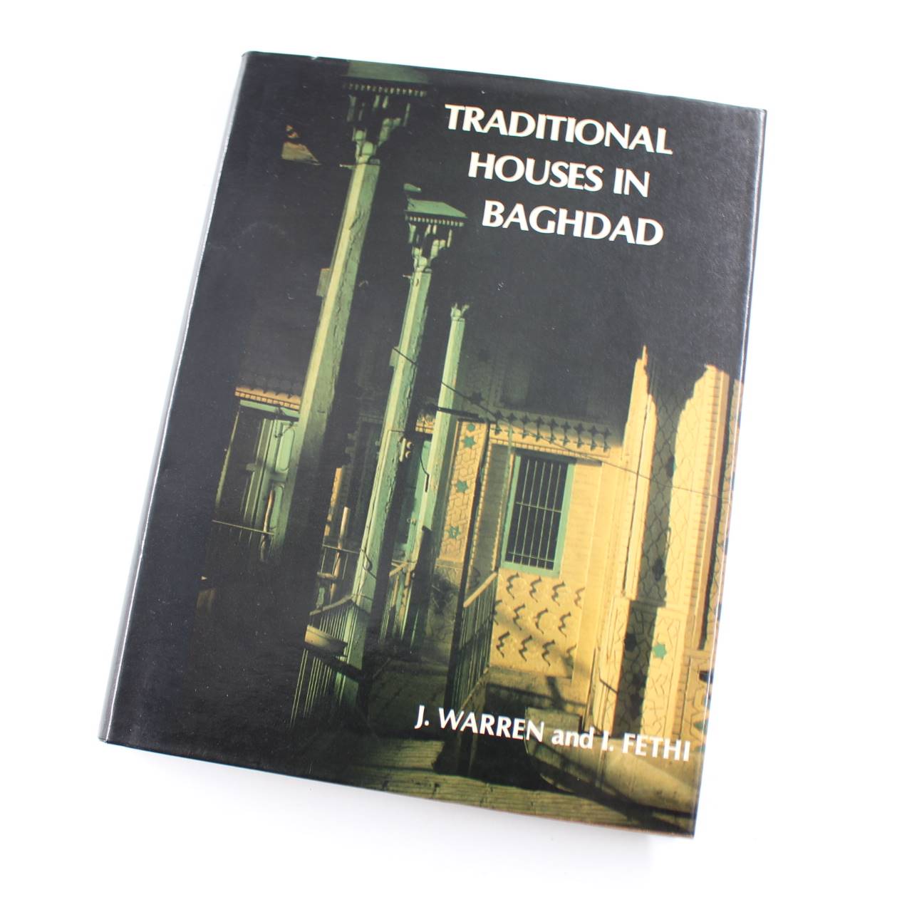 Traditional Houses in Baghdad book by John Warren Ihsan Fethi  ISBN: 9780902608047