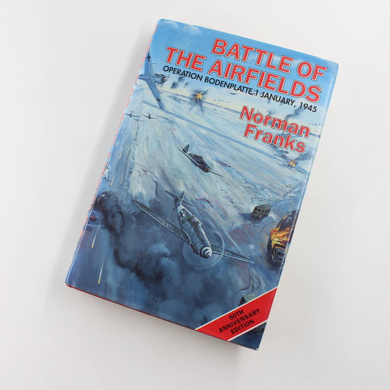 The Battle of the Airfields: Operation Bodenplatte 1 January 1945 book by Norman Franks   ISBN: 9781898697152