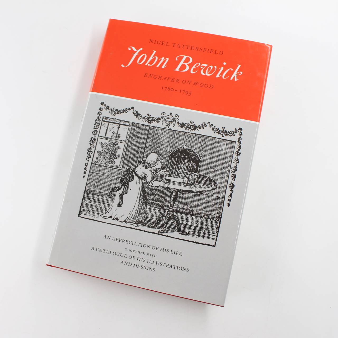 John Bewick: Engraver on Wood 1760-1795 : An Appreciation of His Life Together With an Annotated Catalogue of His Illustrations and Designs book by Nigel Tattersfield  ISBN: 9780712347075