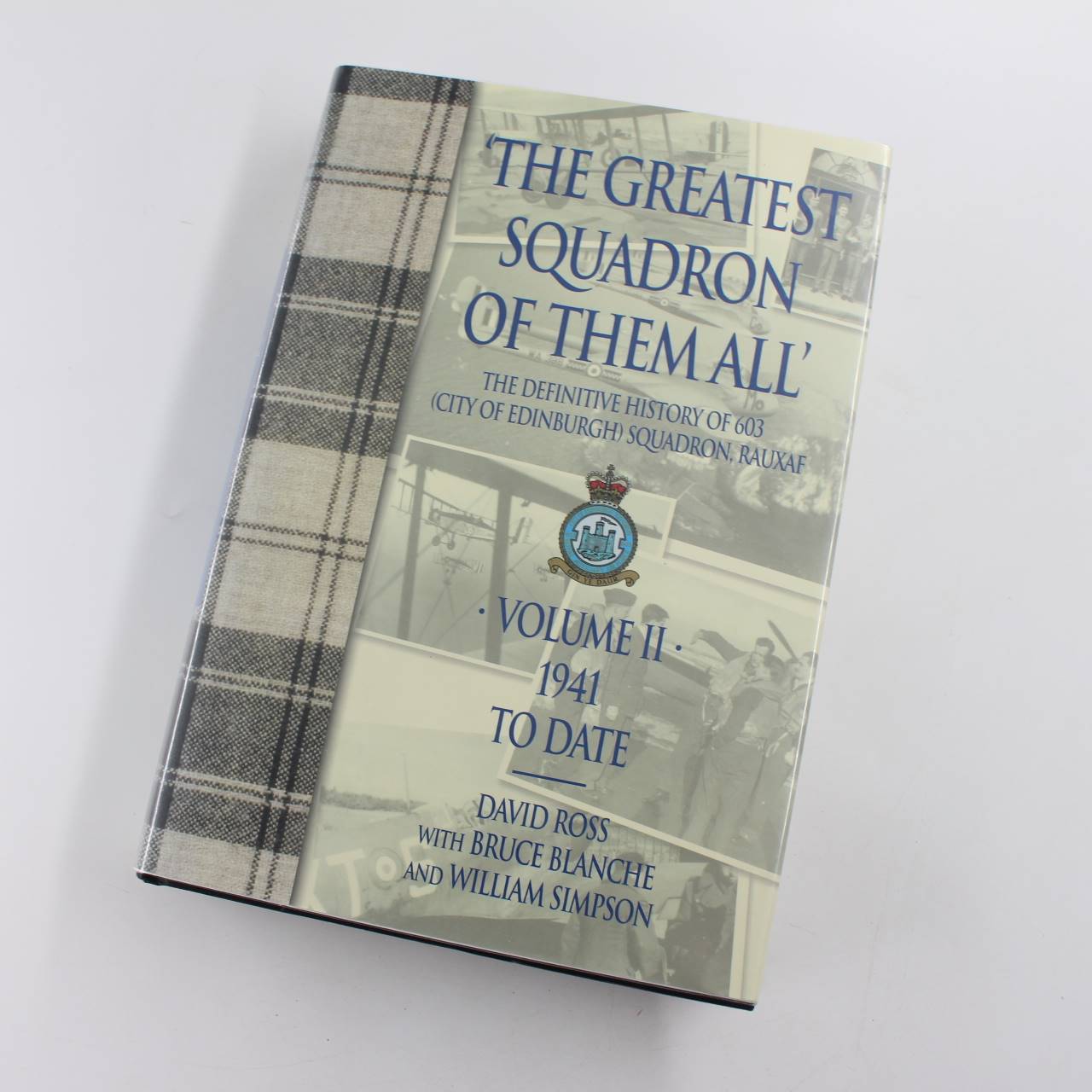 1941 to Date Vol 2: The Greatest Squadron of Them All: The Definitive History of 603: City of Edinburgh: Squadron Rauxaf book by Ross Bruce Blanche Simpson   ISBN: 9781904010517