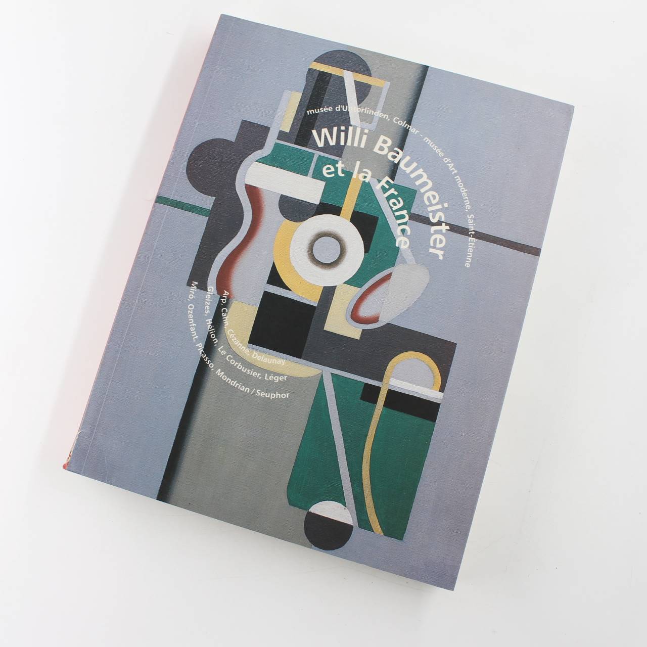 Willi baumeister et la france: MUSEE D’UNTERLINDEN COLMAR – MUSEE D’ART MODERNE SAINT-ETIENNE book by Collectif  ISBN: 9782711839353