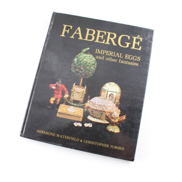 Faberg? imperial eggs and other fantasies book by Hermione Waterfield Christopher Forbes  ISBN: 9780517320945