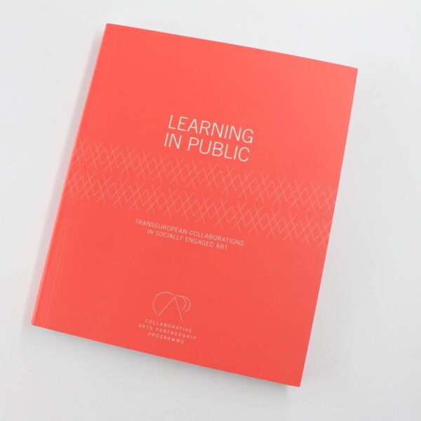 Learning in Public: transEuropean Collaborations in Socially Engaged Art book by Eleanor Turney David Caines  ISBN: 9780993561177