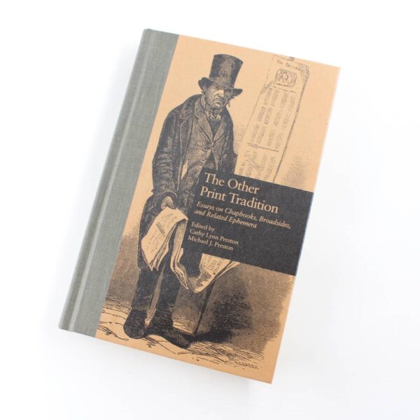 The Other Print Tradition: Essays on Chapbooks Broadsides and Related Ephemera book by Cathy Lynn Preston Michael J. Preston  ISBN: 9780815303763